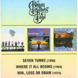 The Allman Brothers Band : Seven Turns - Where It All Begins - Win, Lose or Draw